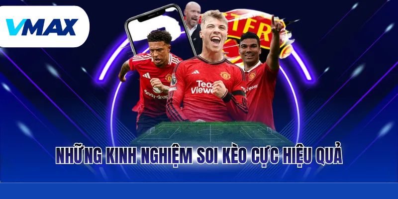 Những kinh nghiệm soi kèo cực hiệu quả
