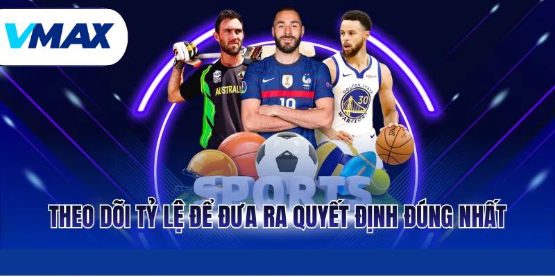 Kèo Rung - Cách Chơi Hiệu Quả Khi Cá Cược Tại Vmax 3 Theo dõi tỷ lệ để đưa ra quyết định đúng nhất